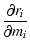 $\displaystyle \frac{\partial r_i}{\partial m_i}$