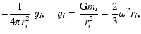 $\displaystyle -\frac{1}{4\pi r_i^2}\;g_i,\quad
g_i=\frac{{\rm G}m_i}{r_i^2}-\frac{2}{3}\omega^2 r_i,$