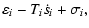 $\displaystyle \varepsilon_i-T_i \dot{s}_i+\sigma_i,$