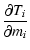 $\displaystyle \frac{\partial T_i}{\partial m_i}$