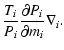 $\displaystyle \frac{T_i}{P_i}\frac{\partial P_i}{\partial m_i} \nabla_i.$