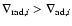 $\nabla_{{\rm rad},i}>\nabla_{{\rm ad},i}$