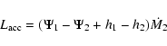 \begin{displaymath}
L_{\rm acc}=(\Psi_1-\Psi_2+h_1-h_2)\dot{M_2}
\end{displaymath}