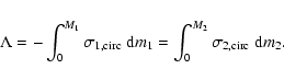 \begin{displaymath}
\Lambda=-\int_0^{M_1}\sigma_{1,{\rm circ}}~{\rm d}m_1
= \int_0^{M_2}\sigma_{2,{\rm circ}}~{\rm d}m_2.
\end{displaymath}