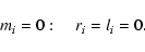 \begin{displaymath}
m_i=0: \quad r_i=l_i=0.
\end{displaymath}