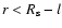 $r<R_{\rm s}-l$