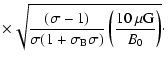 $\displaystyle \times
\sqrt{\frac{(\sigma-1)}{\sigma (1+\sigma_{\rm B} \sigma)}
\left(\frac{10~\mu\mbox{G}}{B_0}\right)}\cdot$