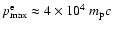 $p_{\rm max}^{\rm e}\approx 4\times
10^4~m_{\rm p}c$