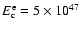 $E_{\rm c}^{\rm e}=5\times 10^{47}$