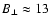 $B_{\perp} \approx 13$