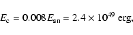 \begin{displaymath}E_{\rm c}=0.008E_{\rm sn}=2.4\times 10^{49}~\mbox{erg},
\end{displaymath}