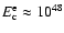 $E_{\rm c}^{\rm e}\approx 10^{48}$