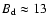 $B_{\rm d}\approx
13$