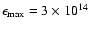 $\epsilon_{\rm max}=3\times10^{14}$