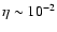 $\eta \sim 10^{-2}$