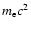 $m_{\rm e} c^2$