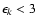 $\epsilon_k<3$