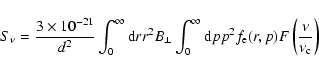 \begin{displaymath}S_{\nu}={3\times 10^{- 21}\over d^2}
\int_0^{\infty} {\rm d}r...
...d}p p^2 f_{\rm e}(r,p)
F\left(\frac{\nu}{\nu_{\rm c}} \right)
\end{displaymath}