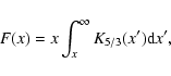 \begin{displaymath}F(x)=x\int_x^{\infty}K_{5/3}(x'){\rm d}x',
\end{displaymath}