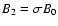 $B_2=\sigma B_0$