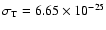 $\sigma_{\rm T}=6.65 \times 10^{-25}$
