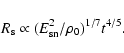 \begin{displaymath}R_{\rm s}\propto (E_{\rm sn}^2/ \rho_0)^{1/7}t^{4/5}.
\end{displaymath}