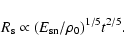 \begin{displaymath}R_{\rm s}\propto (E_{\rm sn}/
\rho_0)^{1/5}t^{2/5}.
\end{displaymath}