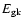 $E_{\rm gk}$
