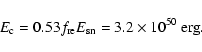 \begin{displaymath}E_{\rm c}=0.53f_{\rm re}E_{\rm sn}= 3.2\times
10^{50}~\mbox{erg}.
\end{displaymath}