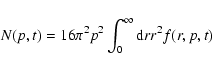 \begin{displaymath}N(p,t)=16\pi^2p^2 \int_0^{\infty}{\rm d}r r^2 f(r,p,t)
\end{displaymath}