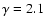 $\gamma=2.1$