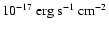 $10^{-17}~{\rm erg}~{\rm s}^{-1}~{\rm cm}^{-2}$