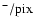 $^-
/{\rm pix}$