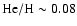 ${\rm He}/{\rm H}\sim 0.08$