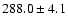 $288.0\pm 4.1$