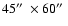 $45\hbox{$^{\prime\prime}$ }\times 60\hbox{$^{\prime\prime}$ }$