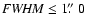 ${\it FWHM}\le 1\hbox{$.\!\!^{\prime\prime}$ }0$