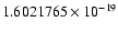 $1.6021765\times10^{-19}$