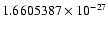$1.6605387\times10^{-27}$