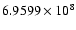$6.9599\times10^8$