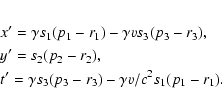 \begin{eqnarray*}&&x' = \gamma s_1 (p_1 - r_1) - \gamma v s_3 (p_3 - r_3) , \\
...
...
&&t' = \gamma s_3 (p_3 - r_3) - \gamma v/c^2 s_1 (p_1 - r_1) .
\end{eqnarray*}