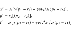 \begin{eqnarray*}&&x' = s_1 [ \gamma (p_1 - r_1) - \gamma v s_3/s_1 (p_3 - r_3) ...
... s_3 [ \gamma (p_3 - r_3) - \gamma v/c^2 s_1/s_3 (p_1 - r_1) ] .
\end{eqnarray*}