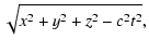 $\displaystyle \sqrt{x^2 + y^2 + z^2 - c^2t^2} ,$