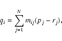 \begin{displaymath}q_i = \sum_{j=1}^{N} m_{ij} (p_j - r_j) ,
\end{displaymath}