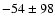 $-54\pm98$