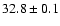 $32.8\pm0.1$