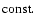 ${\rm const.}$