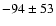 $-94\pm53$
