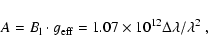 \begin{displaymath}
A = B_{\rm l}\cdot g_{\rm eff} = 1.07\times 10^{12}\Delta\lambda/\lambda^2~,
\end{displaymath}