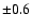 $\pm0.6$